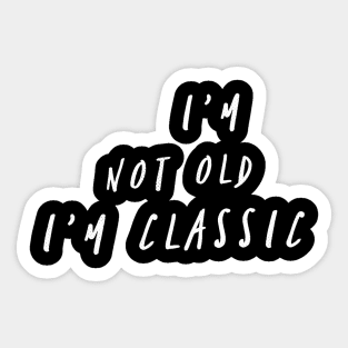 im not old im classic 25 Sticker